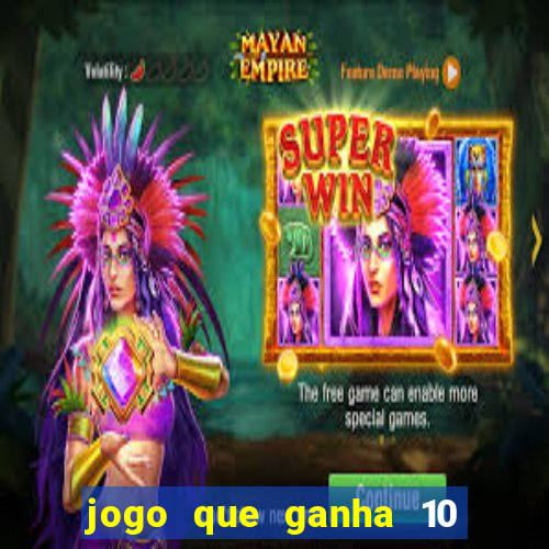 jogo que ganha 10 reais no cadastro